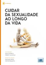 Cuidar da Sexualidade ao Longo da vida Cuidar da Sexualidade ao Longo da vida