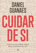 Cuidar de Si - A Arte de Equilibrar as Seis Áreas Essenciais da Vida