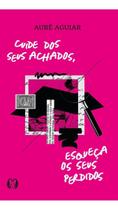 Cuide Dos Seus Achados, Esqueça os Seus Perdidos Cuide Dos Seus Achados, Esqueça os Seus Perdidos