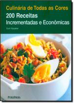 Culinária de Todas as Cores: 200 Receitas Incrementadas e Econômicas
