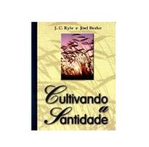 Cultivando a santidade (J. C. Ryle e Joel Beeke)