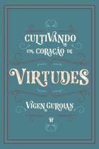 Cultivando Um Coração De Virtudes - Editora Trinitas