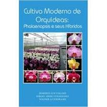Cultivo Moderno de Orquídeas - Phalaenopsis e Seus Híbridos - Do autor