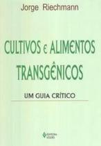 Cultivos e alimentos transgenicos - um guia critico - EDITORA VOZES LTDA Cultivos e alimentos transgenicos - um guia critico - EDITORA VOZES LTDA