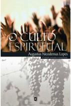 Culto Espiritual, O - 2ª edição revisada e aumentada - Augustus Nicodemus - CULTURA CRISTÃ