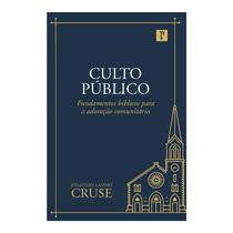 Culto Público Fundamentos Bíblicos para a Adoração Comunitária Jonathan Landry - PRONOBIS