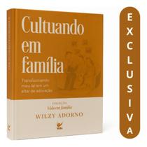 Cultuando Em Família Wilzy Adorno Livro Cristão Inspirador 52 Roteiros Para Culto No Lar E Edificação Espiritual E Cultuando Em Família Wilzy Adorno Livro Cristão Inspirador 52 Roteiros Para Culto No Lar E Edificação Espiritual E