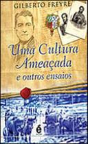 Cultura ameaçada e outros ensaios, uma - E REALIZAÇOES Cultura ameaçada e outros ensaios, uma - E REALIZAÇOES