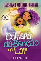 Cultura da Benção no Lar Guia Prático - Cássio