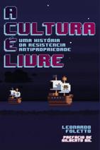 Cultura é livre, A: uma história da resistência antripropriedade - AUTONOMIA LITERARIA