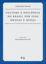 Cultura e Opulência do Brasil Por Suas Drogas e Minas - Antonil - 1ª Ed. - Edusp Editora