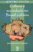 Cultura e sociedade no brasil colonia-col. discutindo a historia do brasil