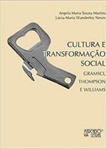 Cultura e Transformação Social: Gramsci, Thompson e Williams - Mercado de Letras