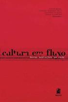 Cultura em fluxo: mediacoes culturais na rede - PUC MINAS