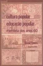 Cultura popular, educacao popular - memoria dos anos 60 - PAZ E TERRA