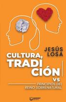 Cultura, tradición vs. principios del reino sobrenatural