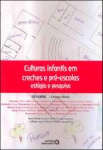 Culturas infantis em creches e pre-escolas - estagio e pesquisa Culturas infantis em creches e pre-escolas - estagio e pesquisa