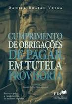 Cumprimento de Obrigações de Pagar em Tutela Provisória Cumprimento de Obrigações de Pagar em Tutela Provisória