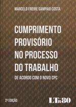 Cumprimento Provisório no Processo do Trabalho - 2ª Edição 2016 - LTR Cumprimento Provisório no Processo do Trabalho - 2ª Edição 2016 - LTR