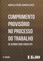 Cumprimento Provisório no Processo do Trabalho - 2ª Edição 2016 - LTR