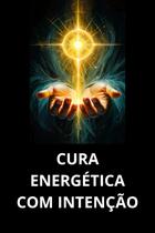 Cura Energética Com Intenção Cura Energética Com Intenção