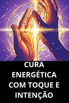Cura Energética Com Toque E Intenção