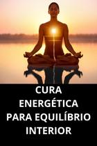 Cura Energética Para Equilíbrio Interior