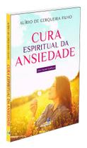 Cura Espiritual da Ansiedade - Livro sobre Autocura e Serenidade Cura Espiritual da Ansiedade - Livro sobre Autocura e Serenidade