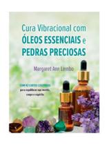 Cura vibracional com óleos essenciais e pedras preciosas (caixa com livro + 42 cartas) Cura vibracional com óleos essenciais e pedras preciosas (caixa com livro + 42 cartas)