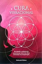 Cura vibracional com óleos essenciais - Cura vibracional com óleos essenciais -