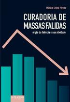 Curadoria de Massas Falidas: Órgão da Falência e Sua Atividade Curadoria de Massas Falidas: Órgão da Falência e Sua Atividade
