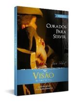 Curados Para Servir - Vol. 2 - Visão - Pr. Luiz Herminio