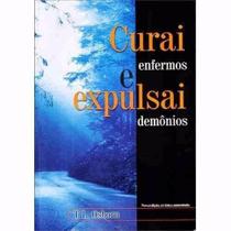 Curai Os Enfermos E Expulsai Os Demônios - T. L. Osborn - GRAÇA EDITORIAL