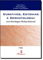 Curativos, Estomia e Dermatologia: uma Abordagem Multiprofissional 3ªe -William Malaguti - Martinari