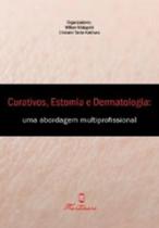 Curativos Estomias E Dermatologia - Uma Abordagem Multiprofissional 2 Ed - Martinari
