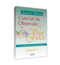 Cure-se da obsessão e viva feliz - EME Cure-se da obsessão e viva feliz - EME