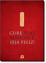 Cure Suas Magoas E Seja Feliz