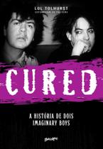 Cured - A História De Dois Imaginary Boys (Edição Em Capa Dura Com Brindes) Cured - A História De Dois Imaginary Boys (Edição Em Capa Dura Com Brindes)