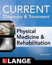 Current diagnosis and treatment physical medicine and rehabilitation - Mcgraw Hill Education