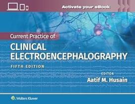 Current Practice Of Clinical Electroencephalography Current Practice Of Clinical Electroencephalography