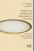 Currículos, diferenças e fronteiras da exclusão Currículos, diferenças e fronteiras da exclusão