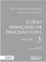 Curso Avançado de Processo Civil - Volume 3 - Execução - 18ª Edição (2021) - RT - Revista dos Tribunais