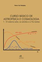 Curso básico de astrofísica e cosmologia I - O sistema solar, as estrelas e a via láctea