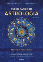 Curso Básico de Astrologia - Vol. II - Técnicas de Interpretação
