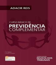 Curso Básico de Previdência Complementar - 3ª Edição (2018) - RT - Revista dos Tribunais