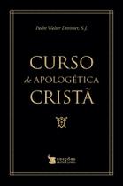 Curso de Apologética Cristã - Exposição racionada dos fundamentos da fé - Cristo e Livros