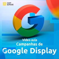 Curso de Campanhas de Google Display - ComSchool