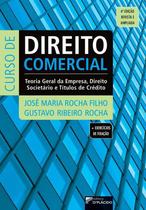 Curso de Direito Comercial - Teoria Geral da Empresa, Direito Societário e Títulos de Crédito - Capa Dura