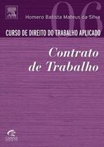 Curso de Direito do Trabalho Aplicado: Contrato de Trabalho - Vol.6