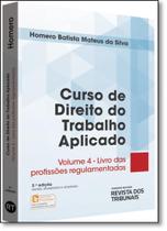 Curso de Direito do Trabalho Aplicado: Livro das Profissões Regulamentadas - Vol.4